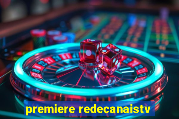 premiere redecanaistv